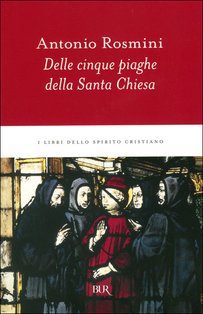 Delle cinque piaghe della Santa Chiesa - Antonio Rosmini | Libro | Itacalibri