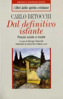 Dal definitivo istante: Poesie scelte e inediti. Carlo Betocchi | Libro | Itacalibri