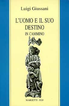 L'uomo e il suo destino: In cammino. Luigi Giussani | Libro | Itacalibri