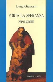 Porta la speranza. Primi scritti - Luigi Giussani | Libro | Itacalibri