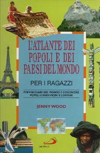 L'atlante dei popoli e dei Paesi del mondo per i ragazzi - Jenny Wood | Libro | Itacalibri