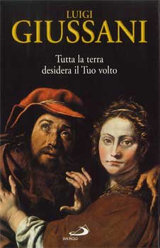 Tutta la terra desidera il Tuo volto - Luigi Giussani | Libro | Itacalibri