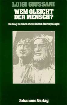 Wem gleicht der Mensch: Beitrag zu einer christlichen Anthropologie. Luigi Giussani | Libro | Itacalibri