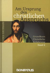 Am Ursprung des christlichen Anspruchs: Grundkurs Christliche Erfahrung Band 2. Luigi Giussani | Libro | Itacalibri