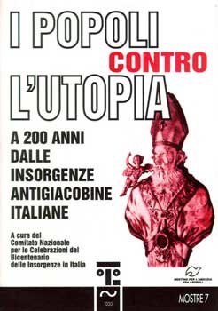 I Popoli contro l'utopia: A 200 anni dalle insorgenze antigiacobine italiane | Libro | Itacalibri