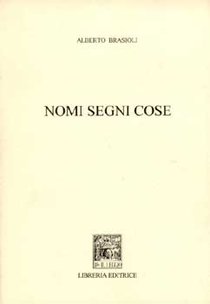 Nomi segni cose - Alberto Brasioli | Libro | Itacalibri