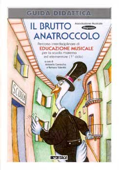 Il brutto anatroccolo- Guida didattica: Percorso interdisciplinare di educazione musicale. AA.VV. | Libro | Itacalibri