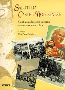 Saluti da Castel Bolognese - Pier Paolo Sangiorgi | Libro | Itacalibri