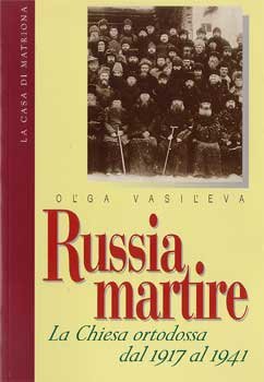 Russia martire: La Chiesa ortodossa dal 1917 al 1941. Olga Vasil'eva | Libro | Itacalibri