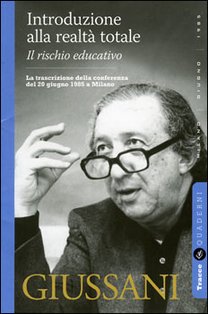 Introduzione alla realtà totale: Il rischio educativo. Luigi Giussani | Libro | Itacalibri