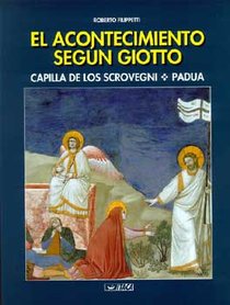 El acontecimiento segun Giotto: Capilla de los Scrovegni. Padua. Roberto Filippetti | Libro | Itacalibri