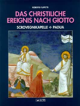 Das christliche Ereignis nach Giotto: Scrovegnikapelle. Padua. Roberto Filippetti | Libro | Itacalibri