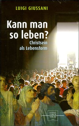 Kann man so leben?: Christsein als Lebensform. Luigi Giussani | Libro | Itacalibri