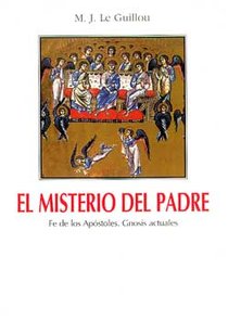 El misterio del Padre: Fe de los apostoles. Marie-Joseph Le Guillou | Libro | Itacalibri