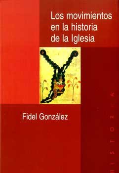 Los movimientos en la historia de la Iglesia - Fidel González-Fernández | Libro | Itacalibri