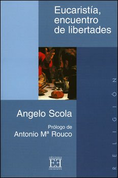 Eucaristia, encuentro de libertades - Angelo Scola | Libro | Itacalibri