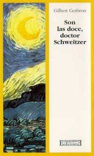 Son las doce, doctor Schweitzer: Pieza en dos actos. Gilbert Cesbron | Libro | Itacalibri