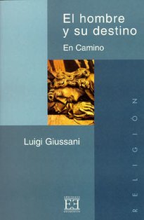 El hombre y su destino: En Camino. Luigi Giussani | Libro | Itacalibri