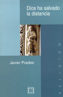 Dios ha salvado la distancia - Javier Prades | Libro | Itacalibri