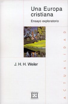 Una Europa cristiana: Ensayo exploratorio. J.H.H. Weiler | Libro | Itacalibri