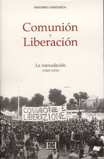 Comunión y Liberación. La reanudación (1969-1976) - Massimo Camisasca | Libro | Itacalibri