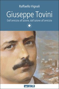 Giuseppe Tovini: Dall'amicizia all'azione, dall'azione all'amicizia. Raffaello Vignali | Libro | Itacalibri