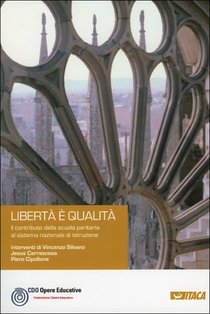 Libertà è qualità: Il contributo della scuola paritaria al sistema nazionale di istruzione. AA.VV. | Libro | Itacalibri