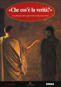 Che cos'è la verità?: Un dibattito alle soglie della rivoluzione russa. AA.VV. | Libro | Itacalibri