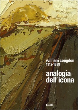 William Congdon 1912-1998. Analogia dell'icona: Un cammino nell'espressionismo astratto. William Congdon | Libro | Itacalibri