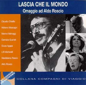 Lascia che il mondo: Omaggio ad Aldo Roscio. AA.VV. | CD | Itacalibri