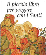 Il piccolo libro per pregare con i Santi - AA.VV. | Libro | Itacalibri