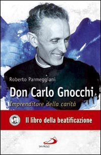 Don Carlo Gnocchi: Imprenditore della carità. Roberto Parmeggiani | Libro | Itacalibri