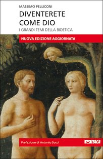 Diventerete come Dio: I grandi temi della bioetica. Massimo Pelliconi | Libro | Itacalibri