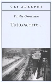 Tutto scorre... - Vasilij Grossman | Libro | Itacalibri