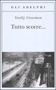 Tutto scorre... - Vasilij Grossman | Libro | Itacalibri