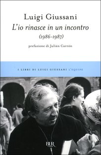 L'io rinasce in un incontro: (1986-1987). Luigi Giussani | Libro | Itacalibri