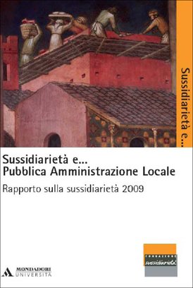 Sussidiarietà e... Pubblica Amministrazione Locale: Rapporto sulla sussidiarietà 2009. AA.VV. | Libro | Itacalibri