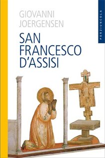 San Francesco d'Assisi - Giovanni Joergensen | Libro | Itacalibri