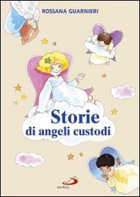 Storie di angeli custodi - Rossana Guarnieri | Libro | Itacalibri