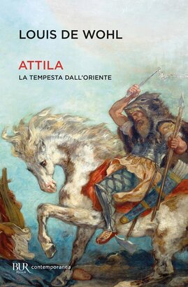 Attila: La tempesta dall'Oriente. Louis de Wohl | Libro | Itacalibri