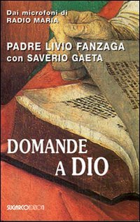 Domande a Dio - Saverio Gaeta, Livio Fanzaga | Libro | Itacalibri