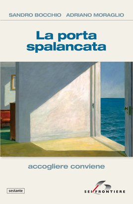 La porta spalancata: Accogliere conviene. Adriano Moraglio, Sandro Bocchio | Libro | Itacalibri