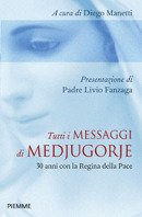 Tutti i messaggi di Medjugorje: 30 anni con la Regina della Pace. AA.VV. | Libro | Itacalibri