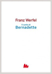 Il canto di Bernadette - Franz Werfel | Libro | Itacalibri