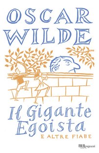 Il gigante egoista e altre fiabe - Oscar Wilde | Libro | Itacalibri