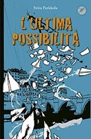 L'ultima possibilità - Seita Parkkola | Libro | Itacalibri