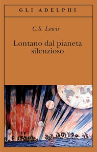 Lontano dal pianeta silenzioso - Clive Staples Lewis | Libro | Itacalibri