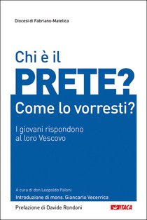 Chi è il prete? Come lo vorresti?: I giovani rispondono al loro Vescovo. Diocesi di Fabriano-Matelica | Libro | Itacalibri