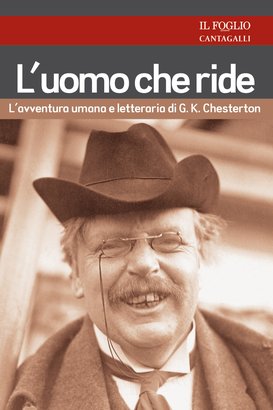 L'uomo che ride: L'avventura umana e letteraria di G. K. Chesterton. Edoardo Rialti | Libro | Itacalibri