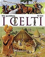 Vita quotidiana. I Celti - Neil Grant | Libro | Itacalibri